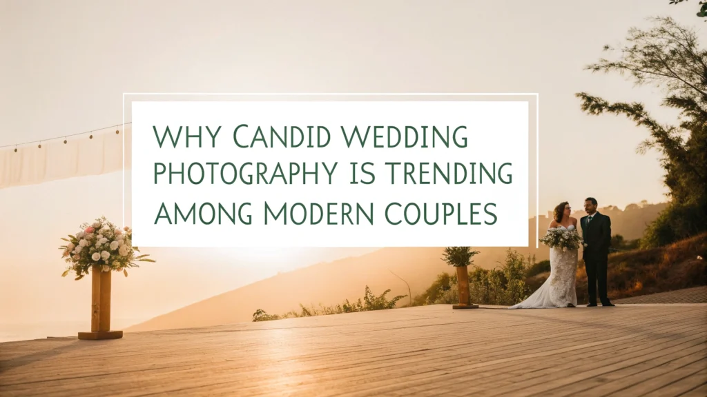 Why Candid Wedding Photography Is Trending Among Modern Couples